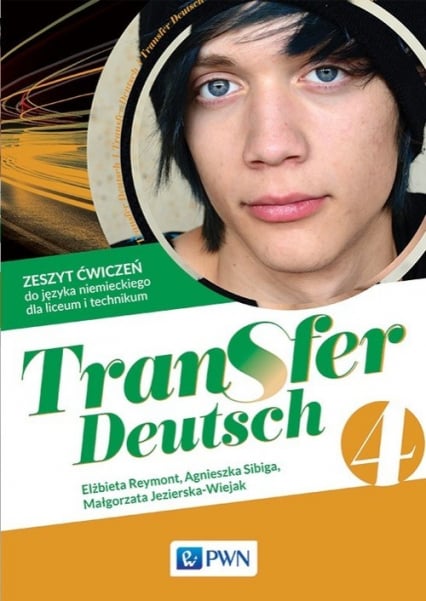 Transfer Deutsch 4 Zeszyt ćwiczeń Liceum technikum - Jezierska-Wiejak Małgorzata, Reymont Elżbieta, Sibiga Agnieszka | okładka