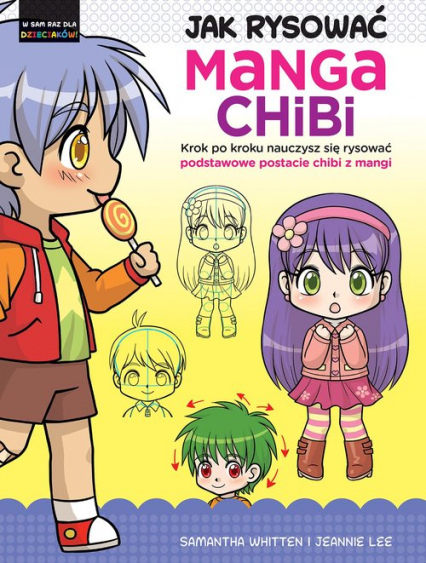 Jak rysować Manga Chibi Krok po kroku nauczysz się rysować podstawowe postacie chibi z mangi - Lee Jeannie, Whitten Samantha | okładka