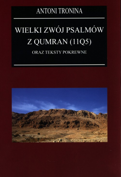 Wielki Zwój Psalmów z Qumran (11Q5) oraz teksty pokrewne - Antoni Tronina | okładka