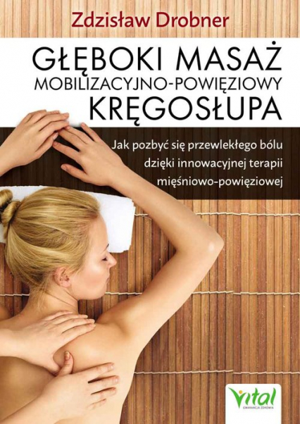 Głęboki masaż mobilizacyjno-powięziowy kręgosłupa - Zdzisław Drobner | okładka