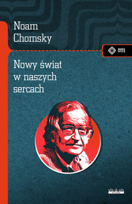 Nowy świat w naszych sercach Noam Chomsky rozmawia z Michaelem Alpertem - Noam Chomsky | okładka