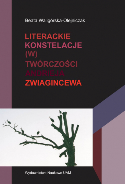 Literackie konstelacje (w) twórczości Andrieja Zwiagincewa - Beata Waligórska-Olejniczak | okładka