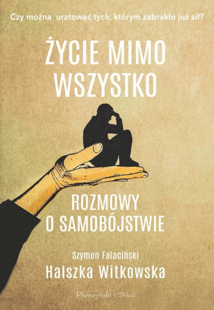Życie mimo wszystko Rozmowy o samobójstwie - Halszka Witkowska | okładka