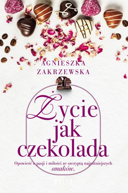 Życie jak czekolada - Agnieszka Zakrzewska | okładka