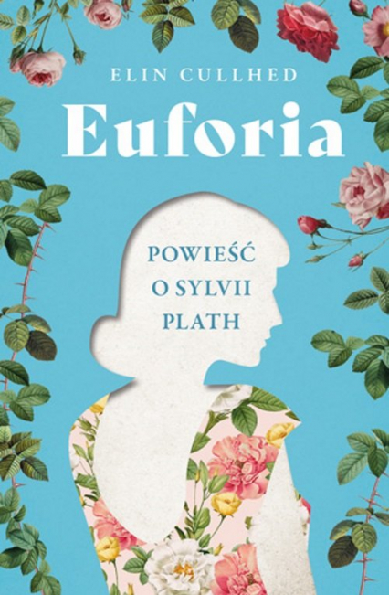 Euforia Powieść o Sylvii Plath - Elin Cullhed | okładka