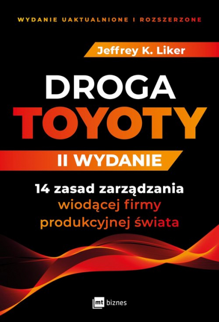 Droga Toyoty 14 zasad zarządzania wiodącej firmy produkcyjnej świata - K Liker Jeffrey | okładka
