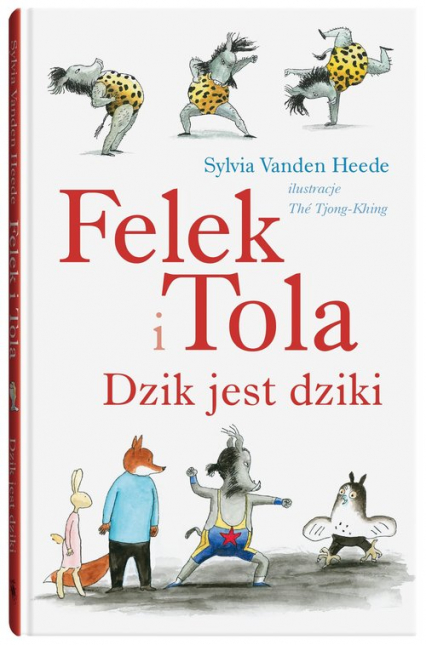 Felek i Tola Dzik jest dziki - Sylvia Vanden Heede | okładka