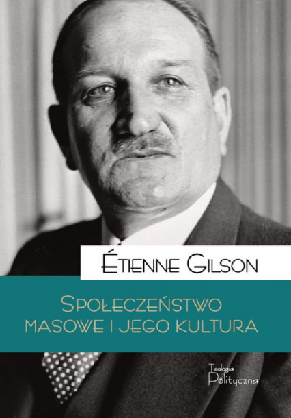 Społeczeństwo masowe i jego kultura - Etienne Gilson | okładka