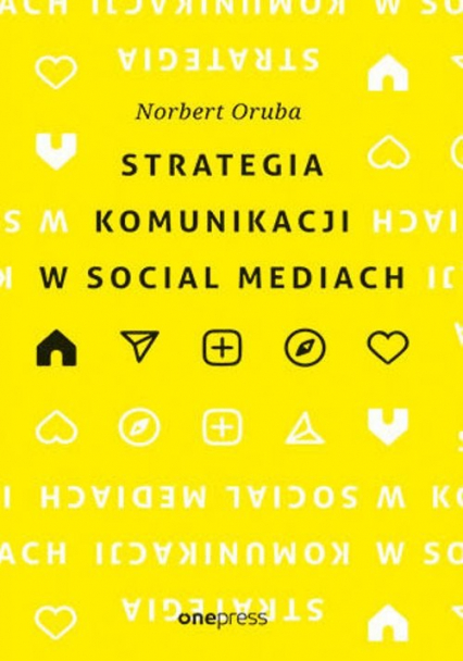 Strategia komunikacji w social mediach - Norbert Oruba | okładka