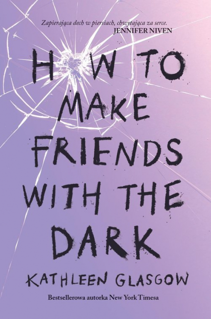 How To Make Friends With the Dark - Kathleen Glasgow | okładka