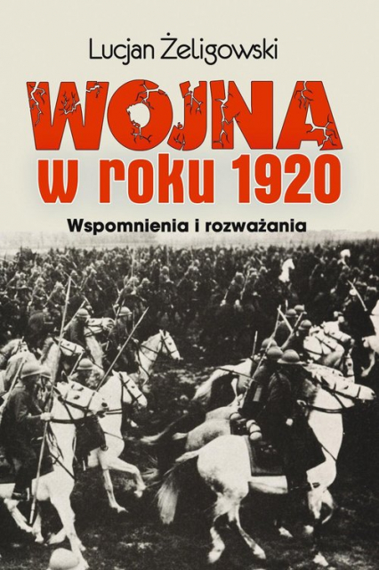 Wojna w roku 1920 Wspomnienia i rozważania - Lucjan Żeligowski | okładka