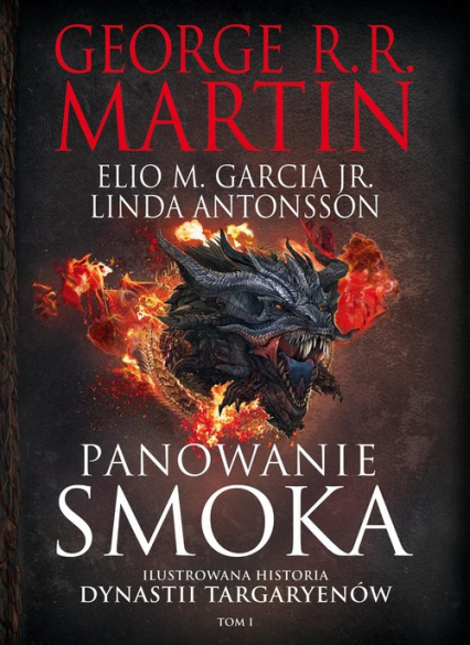 Panowanie smoka Ilustrowana historia dynastii Targaryenów Tom I - George R.R.  Martin | okładka