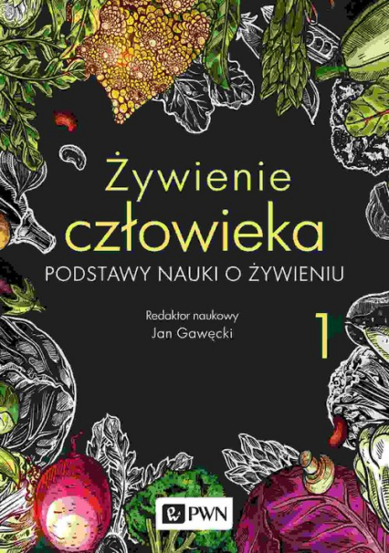 Żywienie człowieka Tom 1 Podstawy nauki o żywieniu - Jan Gawęcki | okładka