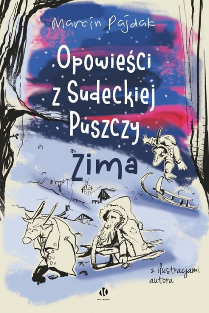 Opowieści z Sudeckiej Puszczy Zima - Marcin Pajdak | okładka