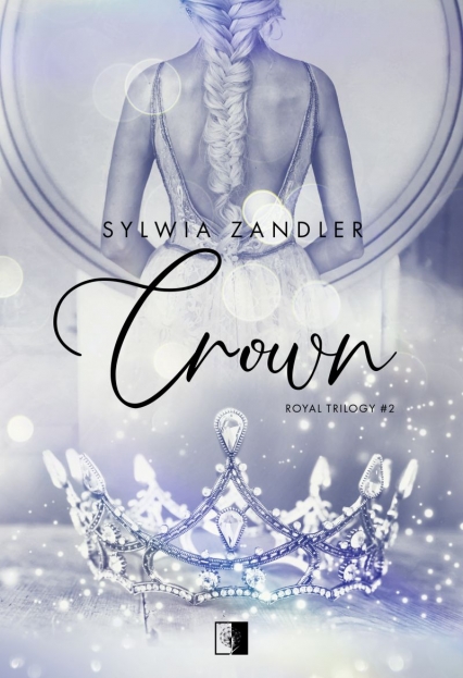 Crown. Royal Trilogy. Tom 2
 - Sylwia Zandler | okładka
