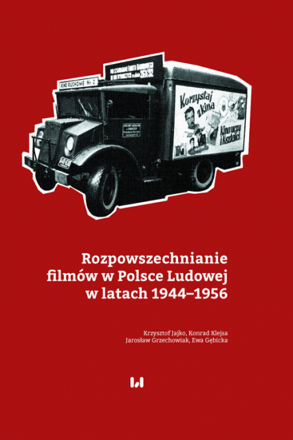 Rozpowszechnianie filmów w Polsce Ludowej w latach 1944-1956 - Grzechowiak Jarosław, Gębicka Ewa | okładka