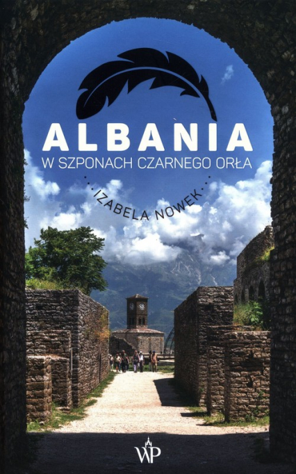 Albania W szponach czarnego orła - Izabela Nowek | okładka