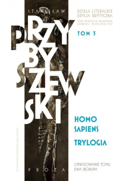 Homo sapiens Trylogia Dzieła literackie Edycja krytyczna Tom 3 - M.Stanisław Przybyszewski | okładka