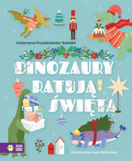 Dinozaury ratują święta - Katarzyna Pruszkowska-Sokalla | okładka