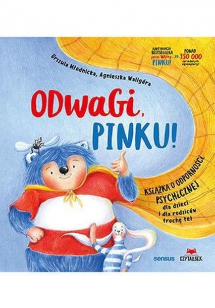 Odwagi, Pinku! Książka o odporności psychicznej dla dzieci i rodziców trochę też - Agnieszka Waligóra, Urszula Młodnicka | okładka