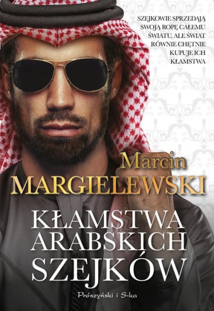 Kłamstwa arabskich szejków - Marcin Margielewski | okładka