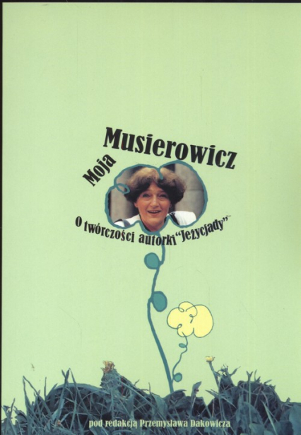 Moja Musierowcz O twórczości autorki Jeżycjady - Przemysław Dakowicz | okładka