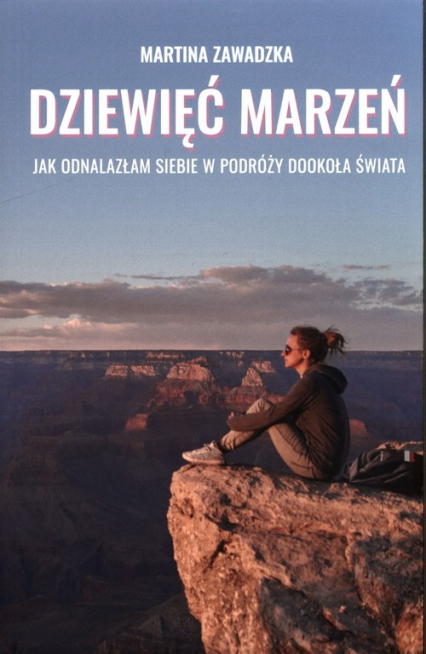 Dziewięć marzeń Jak odnalazłam siebie w podróży dookoła świata - Martina Zawadzka | okładka