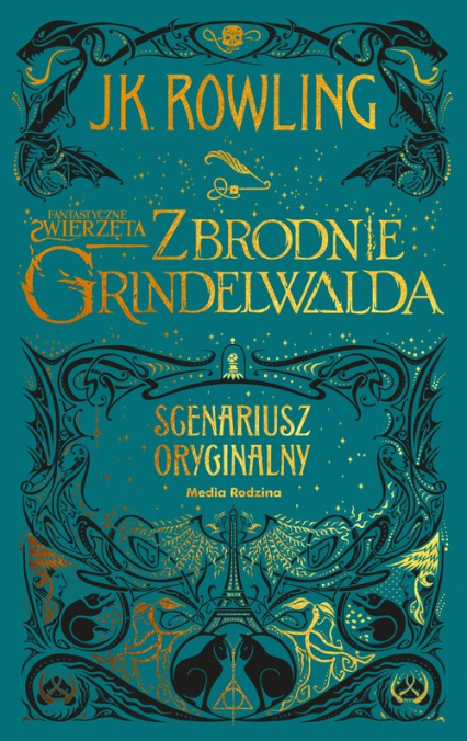 Fantastyczne zwierzęta Zbrodnie Grindelwalda Scenariusz oryginalny - Joanne K. Rowling | okładka