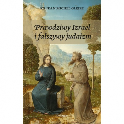 Prawdziwy Izrael i fałszywy judaizm - Jean-Michel Gleize | okładka