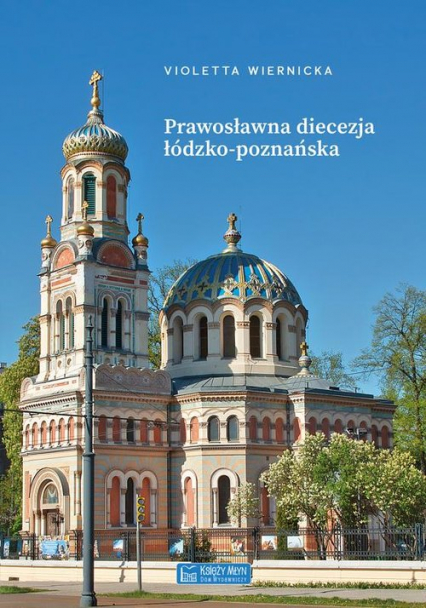 Prawosławna diecezja łódzko-poznańska - Violetta Wiernicka | okładka