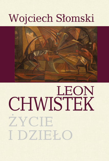 Leon Chwistek. Życie i dzieło - Wojciech Słomski | okładka