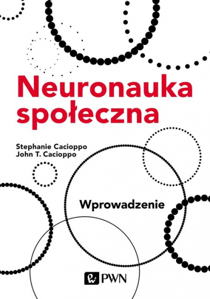 Neuronauka społeczna. Wprowadzenie - Cacioppo John T., Cacioppo Stephanie | okładka