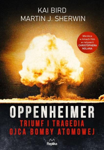 Oppenheimer Triumf i tragedia ojca bomby atomowej - Bird Kai, Sherwin Martin J. | okładka
