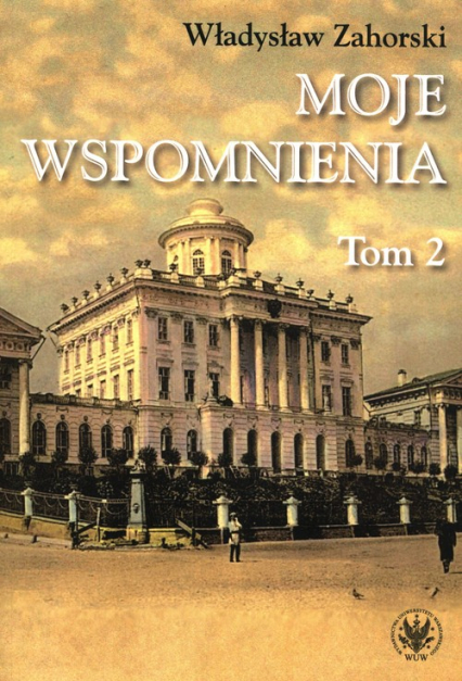 Moje wspomnienia Tom 2 - Władysław Zahorski | okładka
