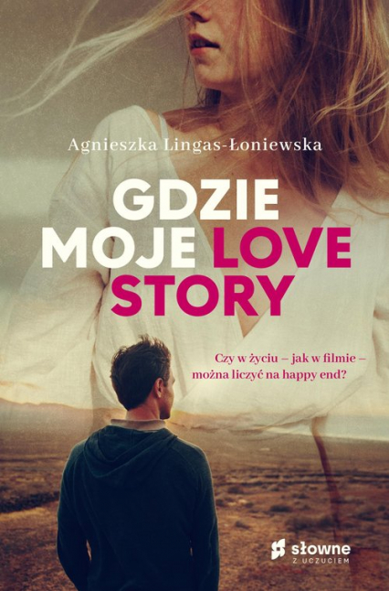 Gdzie moje love story - Agnieszka Lingas-Łoniewska | okładka