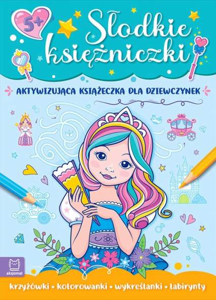 Słodkie księżniczki Aktywizująca książeczka dla dziewczynek - Agata Kaczyńska | okładka