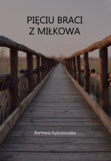 Pięciu braci z Miłkowa - Barbara Sykutowska | okładka