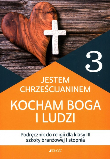 Jestem Chrześcijaninem Kocham Boga i ludzi Religia 3 Podręcznik Szkoła branżowa I stopnia - Bogusław Nosek, Rokosz Kamilla | okładka