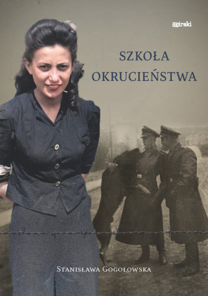 Szkoła okrucieństwa - Stanisława Gogołowska | okładka