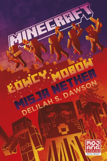 Minecraft Łowcy mobów Misja Nether - Dawson Delilah S. | okładka