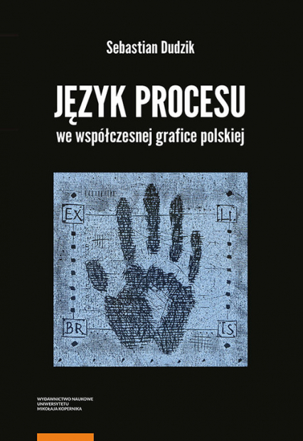 Język procesu we współczesnej grafice polskiej - Sebastian Dudzik | okładka