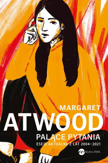 Palące pytania Eseje aktualne z lat 2004-2021 - Margaret Attwood | okładka