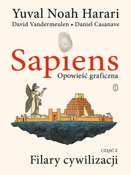 Sapiens. Opowieść graficzna Filary cywilizacji. Tom 2 - Vandermeulen David, Yuval Noah  Harari | okładka