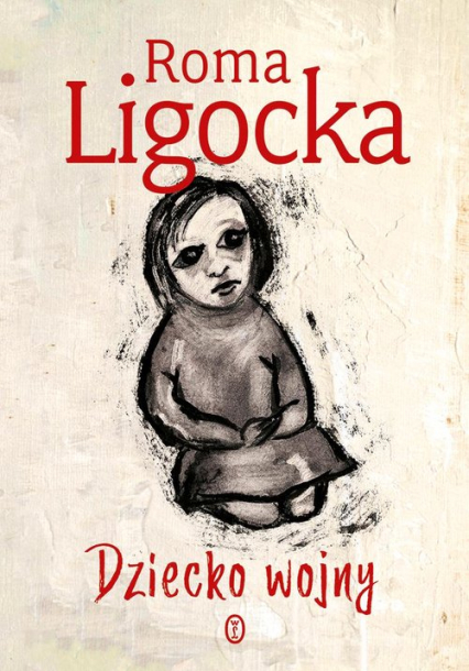 Dziecko wojny - Roma Ligocka | okładka