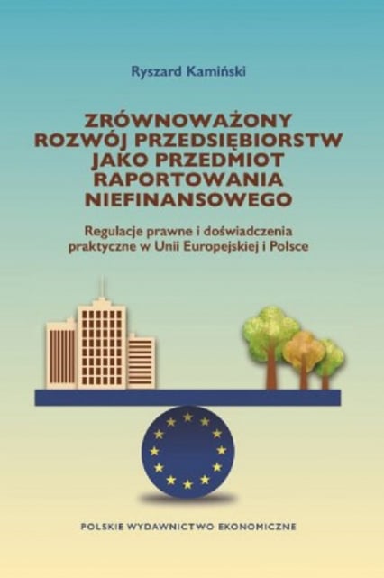Zrównoważony rozwój przedsiębiorstw jako przedmiot raportowania niefinansowego - Ryszard Kamiński | okładka