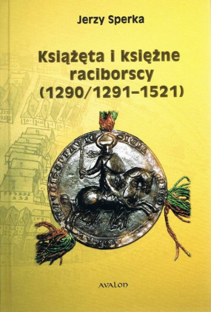 Książęta i księżne raciborscy (1290/1291-1521) - Jerzy Sperka | okładka