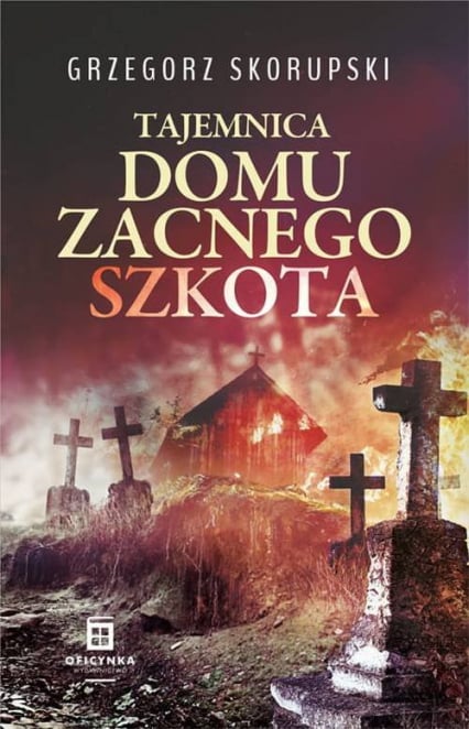 Tajemnica domu zacnego szkota - Grzegorz Skorupski | okładka