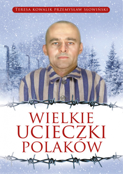 Wielkie ucieczki Polaków - Przemysław Słowiński, Teresa Kowalik | okładka