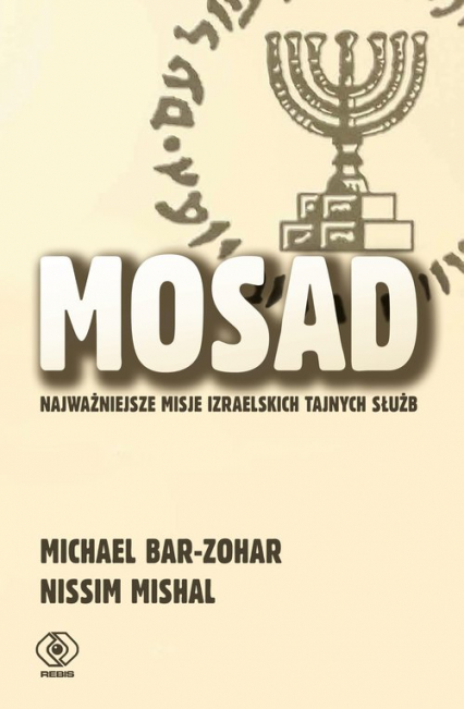 Mosad: najważniejsze misje izraelskich tajnych służb - Michael Bar-Zohar, Nissim Mishal | okładka
