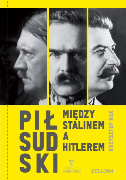 Piłsudski między Stalinem a Hitlerem - Rak Krzysztof Grzegorz | okładka